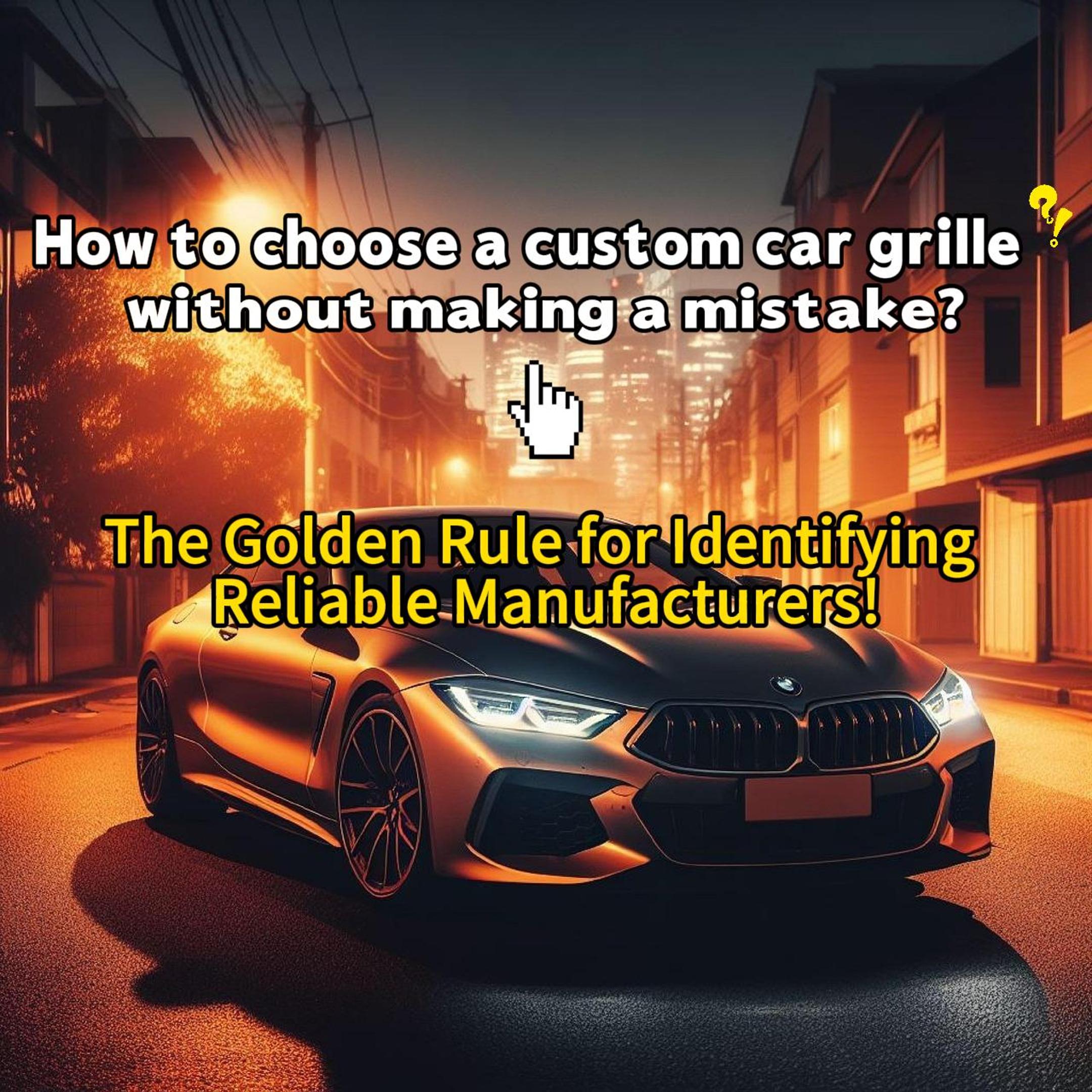Hoe u een betrouwbare autogrille-aanpassing kiest Manufacturer.jpg