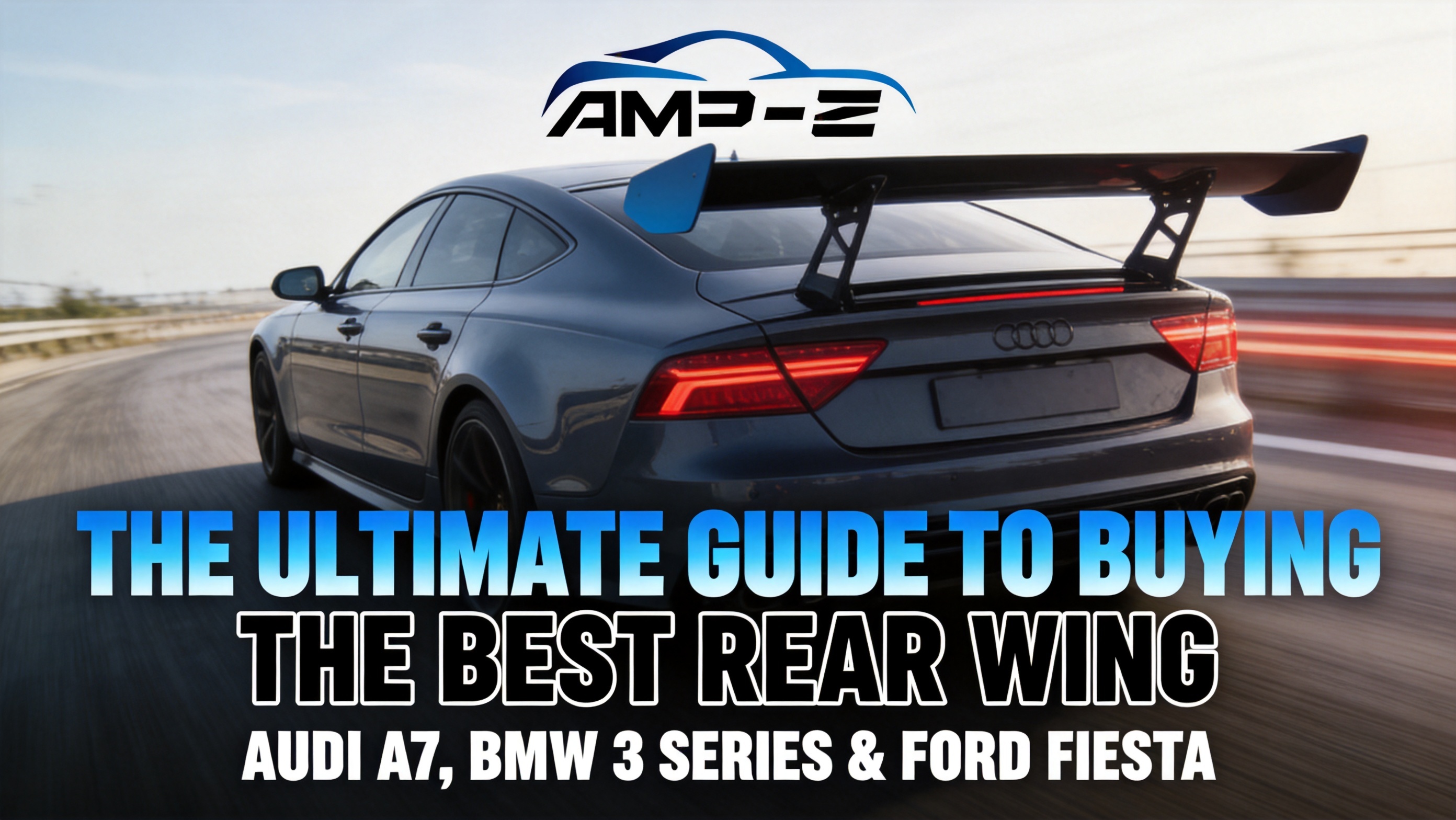 O guia definitivo para comprar a melhor asa traseira para compradores de carros de Audi A7, BMW 3 Series e Ford Fiesta .jpg